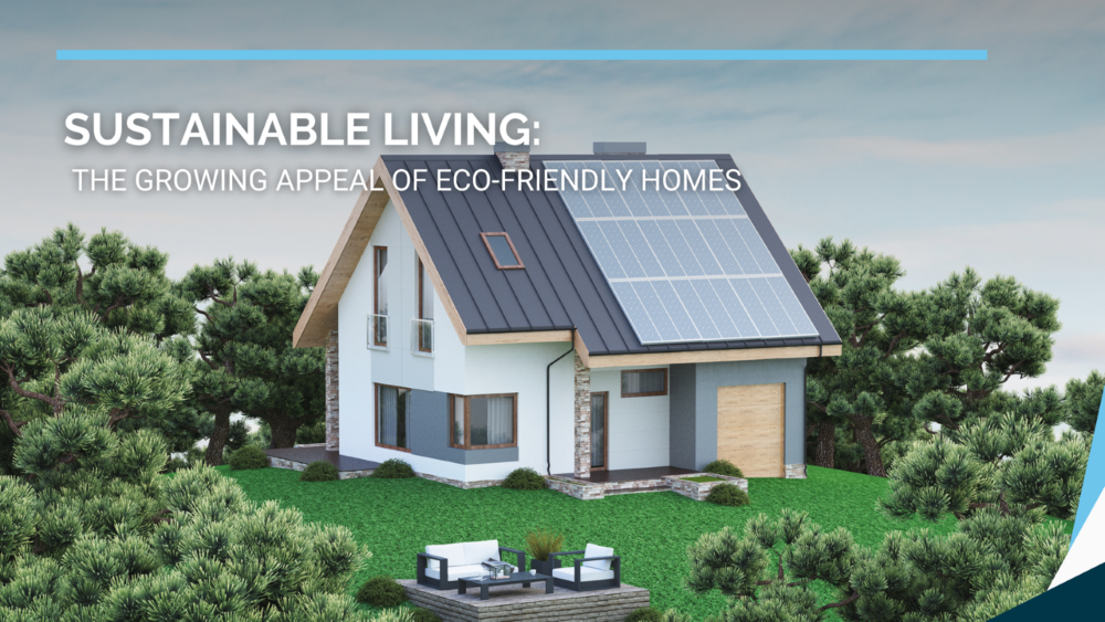 Sustainable Living: The Growing Appeal of Eco-Friendly Homes